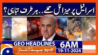 Hezbollah Big Attack | Israel in Trouble | Geo News 6 AM Headlines (19 Nov 2024)