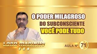 Aprenda a Usar a Magia da Mente Subconsciente Tudo é Seu - #072