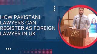 How Pakistani Lawyer can  register as foreign lawyer in UK