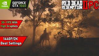 NVIDIA GTX 1060 ~ Red Dead Redemption 2 PC Best Settings Benchmark Test | 1440P/2K Settings