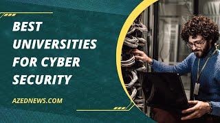 Best Universities for Cyber Security - Azednews