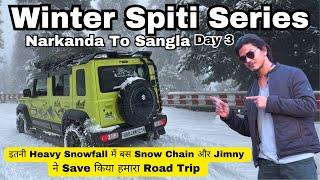 Winter Spiti Valley 3: सिर्फ Snow Chain और Jimny ने Save किया ये Road Trip | Narkanda to Sangla