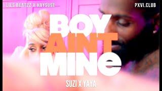 "THE BOY AIN'T MINE"  LILS X PXVI FEAT SUZI X YAYAFORNOW