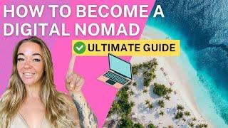 How to Become a Digital Nomad: The Ultimate Guide