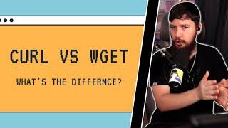 Curl VS Wget: What Even Is The Difference