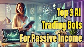 Top 3 AI Trading Bots for Passive Income in 2025