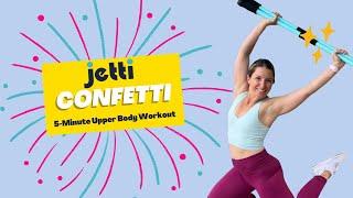 Jetti Confetti 5 Minute Upper Body Workout