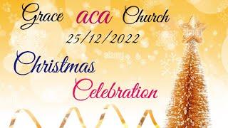  LIVE  | Christmas Celebration | 25 December 2022 | Grace ACA