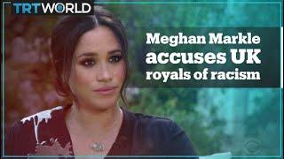 Meghan Markle accuses the British royal family of racism