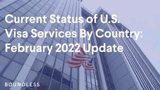 Current Status of U.S. Visa Services By Country | February 2022