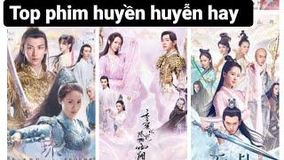 top 5 phim huyền huyễn tiên hiệp Hoa Ngữ hay nhất