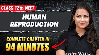 HUMAN REPRODUCTION in 94 Minutes | FULL Chapter For NEET | PhysicsWallah