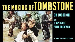 The Making of TOMBSTONE What really happened? ON LOCATION with "Texas Jack" aka Peter Sherayko AWOW