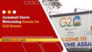 Guwahati Starts Welcoming Guests for G20 Events