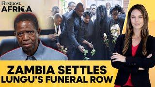 Zambia Settles Funeral Row for Ex-President Edgar Lungu | Firstpost Africa | N18G