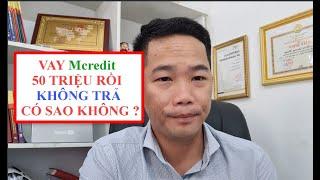 Vay 50 Triệu Không Trả Có Sao Không ? ( Fe credit & Mcredit COI GẤP) | Triệu Quang Hùng CFO