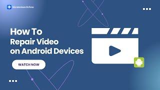 Dr.Fone App: Your Go-To Fix for Video Repair on Android Devices