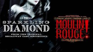 The Sparkling Diamond - Moulin Rouge! The Musical (Original Broadway Cast Recording)