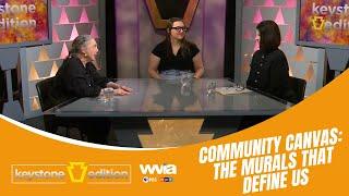 Community Canvas: The Murals that Define Us | Keystone Edition Arts | WVIA Full Episode