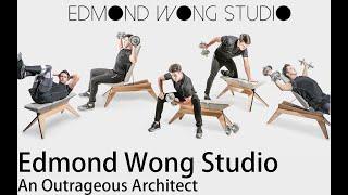 【 How to be an Outrageous Architect? 】Edmond Wong Studio