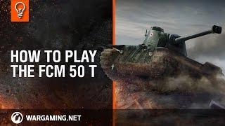 How to play the FCM 50 t? [World of Tanks]