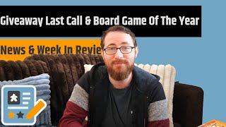 News & Week in Review - Last Call For Giveaway Support Drive, Board Game Of The Year & More!!