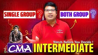 What to Choose in CMA Inter – Single Group or Both Groups? | Know It from CA/CMA Santosh Kumar Sir