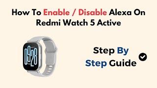 How To Enable / Disable Alexa On Redmi Watch 5 Active