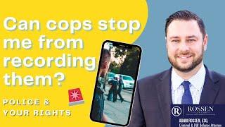 Can cops stop me from recording them? Police can't stop you from recording, Criminal Attorney says