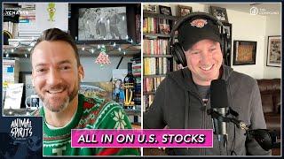 All In on U.S. Stocks | Animal Spirits 392