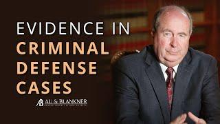 Evidence In Criminal Defense Cases