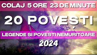 LEGENDE SI POVESTI 2024 | COLAJ | 20 POVESTI | 5 ORE 23 DE MINUTE