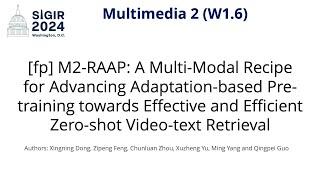 SIGIR 2024 W1.6 [fp] M2-RAAP: A Multi-Modal Recipe for Advancing Adaptation-based Pre-training