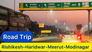 Rishikesh-Haridwar-Mujaffarnagar-Meerut-Modinagar Road Trip