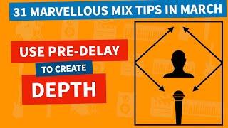 Use Pre Delay In Reverb To Achieve Depth | 31 Mix Tips In March