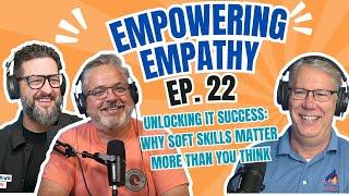 Ep. 22 Unlocking IT Success - Why Soft Skills Matter More Than You Think