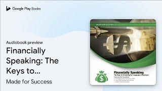 Financially Speaking: The Keys to Unlocking the… by Made for Success · Audiobook preview