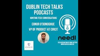 Dublin Tech Talks with Conor O'Donoghue VP of Product at Circit