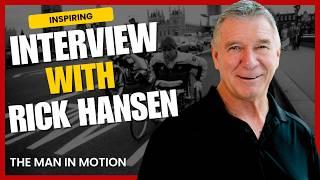 How to Overcome Adversity! Canadian Icon Rick Hansen Tells All