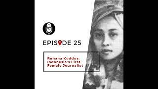 25 | Ruhana Kuddus: Indonesia’s First Female Journalist