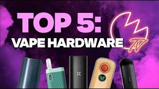 Flower Expo TV | Top 5 Vape Hardware: Davinci, G Pen Dash, Firefly 2+, CCELL EVO, PAX PLUS