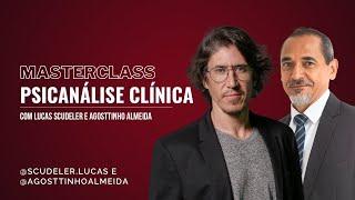 [Replay] Masterclass Psicanálise Clínica | Lucas Scudeler e Agosttinho Almeida