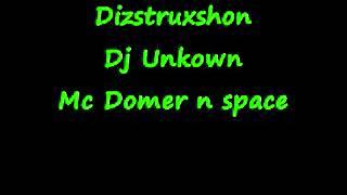 Dizstruxshon Dj Unkown Mc Domer N Space