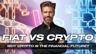 Cryptocurrency vs Fiat Money: Why Crypto is the Financial Future