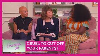 Cruel to cut off your parents? Feat. Gail Porter, Eve Pollard & Afua Hagen | Vanessa