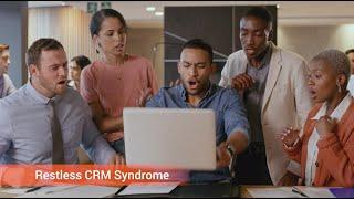 Are you suffering from Restless CRM Syndrome?