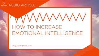 How To Increase Your EQ (Emotional Intelligence) - Audio Article