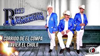 LOS RENTERIA - EL CORRIDO DE JAVIER EL CHOLO ((ESTUDIO 2019))