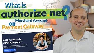 What is authorize.net Payment Gateway - Is it a Payment Gateway OR a merchant account?