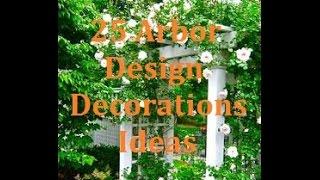 25 Most Beautiful Arbor Design Decorations Ideas